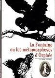 La Fontaine ou Les métamorphoses d'Orphée