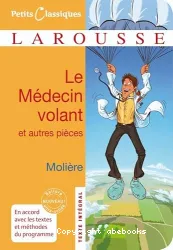 Le médecin volant ; L'amour médecin ; Le Sicilien ou L'amour peintre