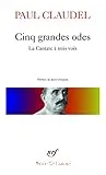 Cinq grandes odes ; (suivies d'un) Processionnal pour saluer le siècle nouveau ; La Cantate à trois voix