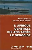 L'Afrique centrale, dix ans aprÆes le gÐenocide