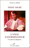 Sékou Touré, l'ange exterminateur