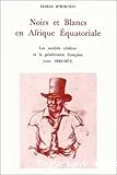 Noirs et Blancs en Afrique équatoriale