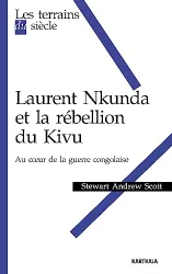 Laurent Nkunda et la rébellion du Kivu