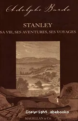 Stanley, sa vie, ses aventures, ses voyages