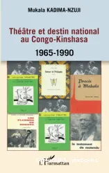 Théâtre et destin national au Congo-Kinshasa, 1965-1990