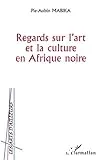 Regards sur l'art et la culture en Afrique noire