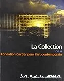 La collection de la Fondation Cartier pour l'art contemporain