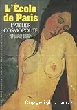 L'école de Paris, l'atelier cosmopolite (1904-1929)