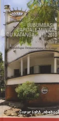 Lubumbashi, capitale minière du Katanga, 1910-2010