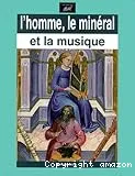 L'homme, le minéral et la musique