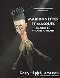 Marionnettes et masques au coeur du théâtre africain