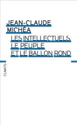 Les intellectuels, le peuple et le ballon rond