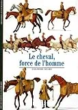 Le cheval, force de l'homme