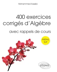 400 exercices corrigés d'algèbre pour Sup