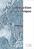 La subduction océanique