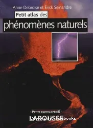 Petit atlas des phénomènes naturels