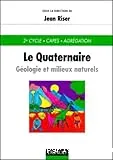 Le quaternaire Géologie et milieux naturels