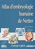 Atlas d'embryologie humaine de Netter