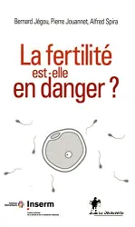 La fertilité est-elle en danger ?