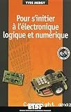 Pour s'initier à l'électronique logique et numérique