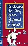 La cuisine de chef pour 3 francs 6 sous