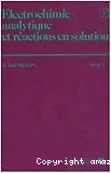 Electrochimie analytique et réactions en solution