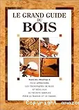 Le grand guide du bois