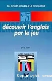 Découvrir l'anglais par le jeu