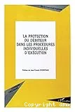 La protection du débiteur dans les procèdures individuelles d'exécution