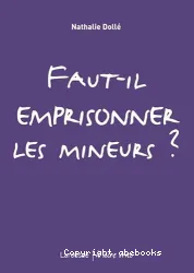 Faut-il emprisonner les mineurs ?