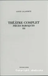 Théâtre complet. Pièces baroques III