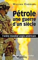 Pétrole, une guerre d'un siècle