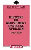 Histoire du mouvement syndical africain, 1790-1929