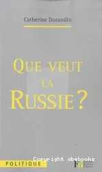 Que veut la Russie ?