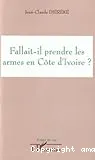 Fallait-il prendre les armes en Côte d'Ivoire ?