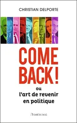 Come back ! ou L'art de revenir en politique