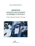 Kadogo, enfants des guerres d'Afrique centrale