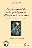 Le recrutement des élites politiques en Afrique subsaharienne