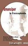 Émanciper la francophonie