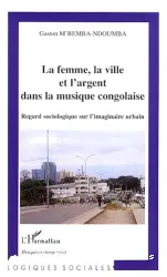 La femme, la ville et l'argent dans la musique congolaise