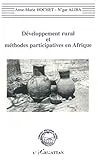 Développement rural et méthodes participatives en Afrique