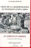 Crise de la modernisation et pratiques populaires au Zaïre et en Afrique