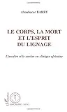 Le corps, la mort et l'esprit du lignage