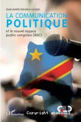 La communication politique, et le nouvel espace public congolais, RDC