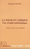 La folie en Afrique, une rivalité pathologique