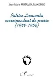 Patrice Lumumba, correspondant de presse (1948-1956)