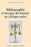 Bibliographie et lexique du foncier en Afrique noire