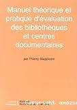 Manuel théorique et pratique d'évaluation des bibliothèques et centres documentaires