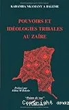 Pouvoirs et idéologies tribales au Zaïre