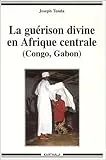 La guérison divine en Afrique centrale